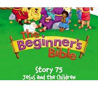 The Beginner's Bible Video Series, Story 75, Jesus and the Children