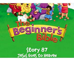 The Beginner's Bible Video Series, Story 87, Jesus Goes to Heaven