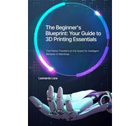 The Beginner's Blueprint: Your Guide to 3D Printing Essentials