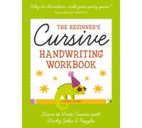The Beginner's Cursive Handwriting Workbook : Learn to Write Cursive with Wacky Jokes and Puzzles