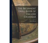 The Beginners' Drill-book of English Grammar