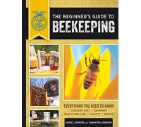 The Beginner's Guide to Beekeeping: Everything You Need to Know, Updated & Revised (FFA)