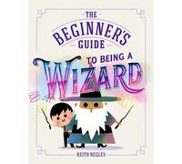 The Beginner's Guide to Being a Wizard