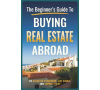 The Beginner's Guide to Buying Real Estate Abroad