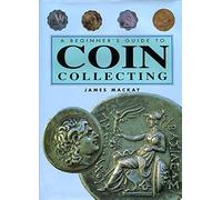 The Beginner's Guide to Coin Collecting