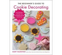 The Beginner's Guide to Cookie Decorating: Easy Techniques and Expert Tips for Designing and Icing Colorful Treats