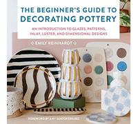The Beginner's Guide to Decorating Pottery Volume 3