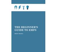 The Beginner's Guide to EMFs: A Practical Guide to Keeping You and Your Family Safe from Man-Made EMFs