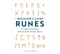 The Beginner's Guide to Runes : Divination and Magic with the Elder Futhark Runes