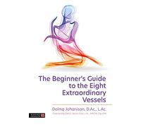 The Beginner's Guide to the Eight Extraordinary Vessels