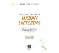 The Beginner's Guide to Urban Sketching by Taria Dawson