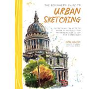 The Beginner's Guide to Urban Sketching: Everything You - Paperback NEW Dawson,