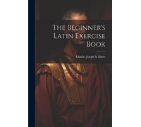 The Beginner's Latin Exercise Book