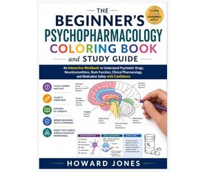 The Beginner's Psychopharmacology Coloring Book and Study Guide: An Interactive Workbook to Understand Psychiatric Drugs, Neurotransmitters, Brain ... and Medication Safety with Confidence