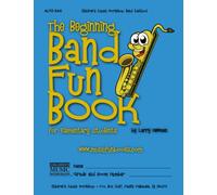 The Beginning Band Fun Book (Alto Sax): for Elementary Students (The Beginning Band Fun Book for Elementary Students)