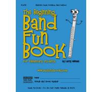 The Beginning Band Fun Book (Flute): for Elementary Students (The Beginning Band Fun Book for Elementary Students)
