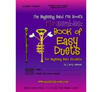 The Beginning Band Fun Book's FUNsembles: Book of Easy Duets (Clarinet/Trumpet): for Beginning Band Students