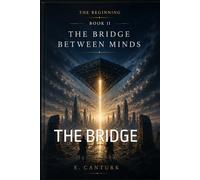 THE BEGINNING BOOK II: THE BRIDGE BETWEEN MINDS