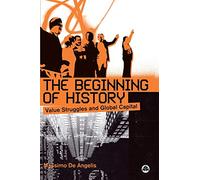 The Beginning of History: Value Struggles and Global Capital