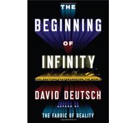 THE BEGINNING OF INFINITY: EXPLANATIONS THAT TRANSFORM THE WORLD BY (Author)Deutsch, David[Hardcover]Jul-2011