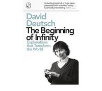 [( The Beginning of Infinity: Explanations That Transform The World )] [by: David Deutsch] [Jan-2012]