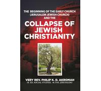 The Beginning Of The Early Church (Jerusalem Jewish Church) And The Collapse of Jewish Christianity