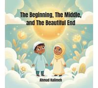 The Beginning, The Middle, and The Beautiful End