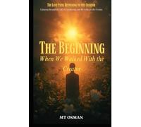 The Beginning: When We Walked With the Creator (The Lost Path)