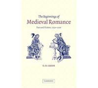The Beginnings of Medieval Romance: Fact and Fiction, 1150-1220: 47 (Cambridge Studies in Medieval Literature, Series Number 47)