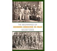 The Beginnings of Modern Medicine in Iran