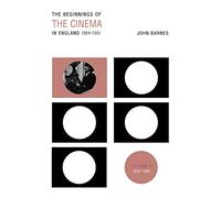 The Beginnings of the Cinema in England,1894-1901: Volume 1: 1894-1896