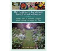 The Beginnner's Landscape Transformation Manual