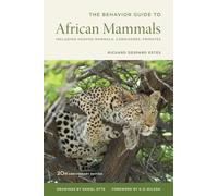 The Behavior Guide to African Mammals: 20th Anniversary Edition: Including Hoofed Mammals, Carnivores, Primates: Including Hoofed Mammals, Carnivores, Primates, 20th Anniversary Edition