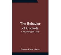 The Behavior of Crowds: A Psychological Study