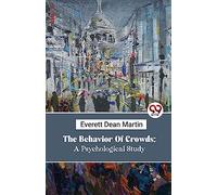 The Behavior Of Crowds: A Psychological Study