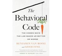 The Behavioral Code: The Hidden Ways the Law Makes Us Better … or Worse