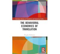 The Behavioral Economics of Translation (Routledge Advances in Translation and Interpreting Studies)