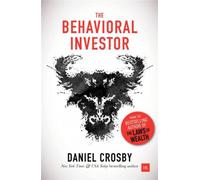 The Behavioral Investor : How psychology shapes wealth, risk, and investment decisions