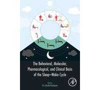 The Behavioral, Molecular, Pharmacological, and Clinical Basis of the Sleep-Wake Cycle