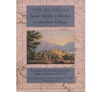 The Beinecke Lesser Antilles Collection at Hamilton College: A Catalogue of Books, Manuscripts, Prints, Maps and Drawings, 1521-1860