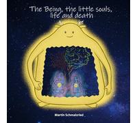 The Being, the little souls, life and death