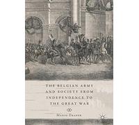The Belgian Army and Society from Independence to the Great War