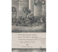 The Belgian Army and Society from Independence to the Great War