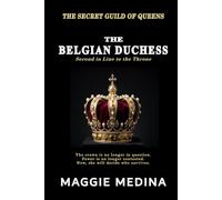 THE BELGIAN DUCHESS: THE SECRET GUILD OF QUEENS - BOOK THREE: 3