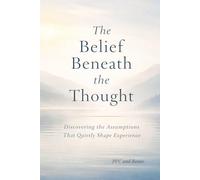 The Belief Beneath the Thought: Understanding the internal mechanics (The Quiet Trilogy)