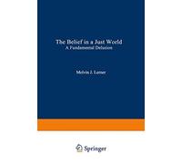 The Belief in a Just World: A Fundamental Delusion (Critical Issues in Social Justice)