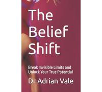 The Belief Shift: Break Invisible Limits and Unlock Your True Potential (The Inner Recode Series)