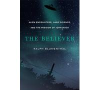 The Believer: Alien Encounters, Hard Science, and the Passion of John Mack