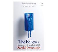 The Believer: Encounters with Love, Death & Faith