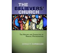 The Believers' Church: The History and Character of Radical Protestantism